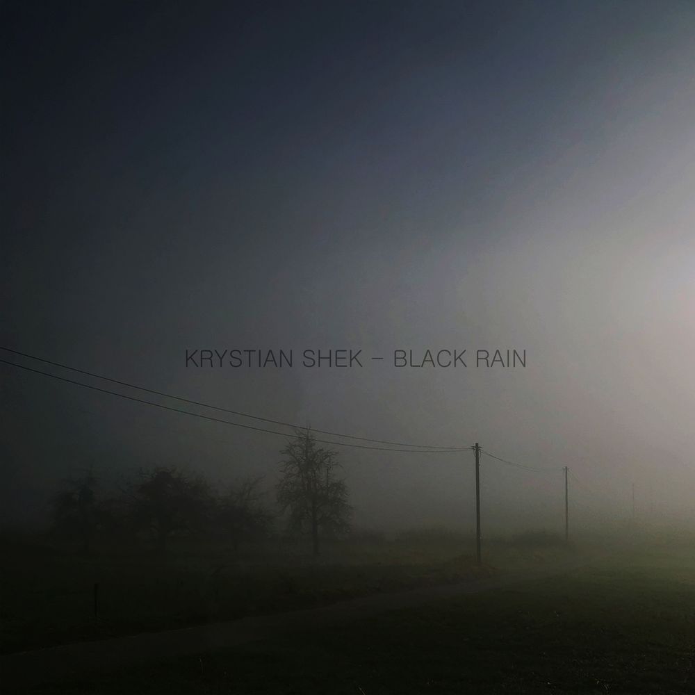 KRYSTIAN SHEK - BLACK RAIN (FORMAT: DIGITAL)